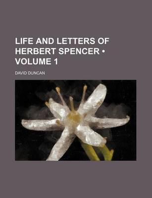 Book cover for Life and Letters of Herbert Spencer (Volume 1)