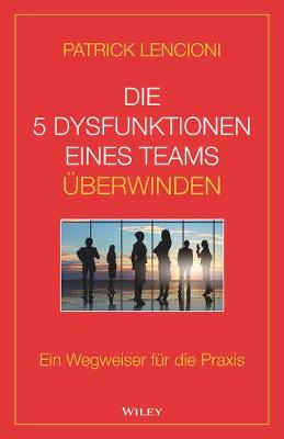 Book cover for Die 5 Dysfunktionen eines Teams überwinden