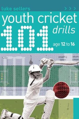 Cover of 101 Youth Cricket Drills Age 12-16