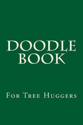 Cover of Doodle Book For Tree Huggers