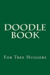 Book cover for Doodle Book For Tree Huggers