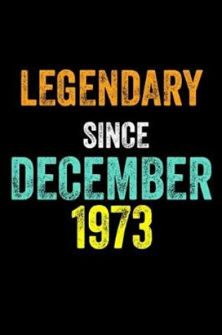 Cover of Legendary Since December 1973