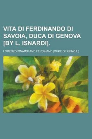 Cover of Vita Di Ferdinando Di Savoia, Duca Di Genova [By L. Isnardi]