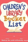 Book cover for Children's Library Bucket List