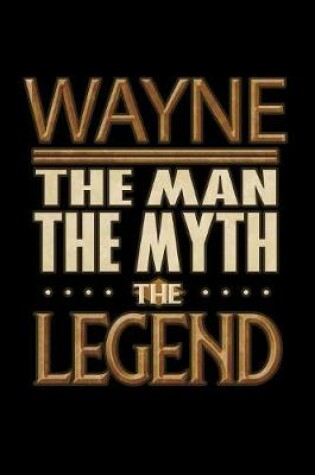 Cover of Wayne The Man The Myth The Legend