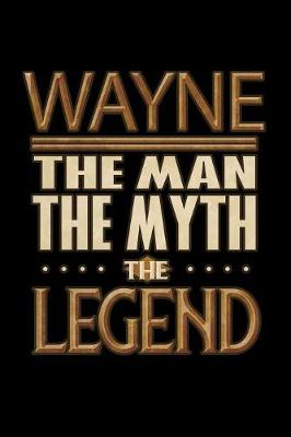 Book cover for Wayne The Man The Myth The Legend