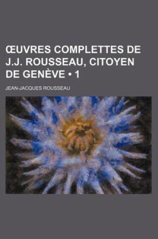 Cover of Uvres Complettes de J.J. Rousseau, Citoyen de Geneve (1)