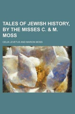 Cover of Tales of Jewish History, by the Misses C. & M. Moss