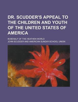 Book cover for Dr. Scudder's Appeal to the Children and Youth of the United States of America; In Behalf of the Heathen World