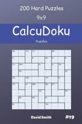 Cover of CalcuDoku Puzzles - 200 Hard Puzzles 9x9 vol.19