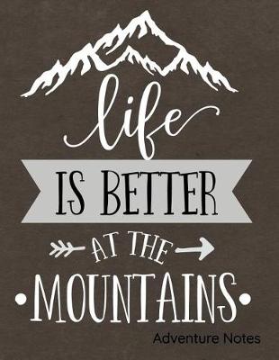 Book cover for Life Is Better at the Mountains Adventure Notes