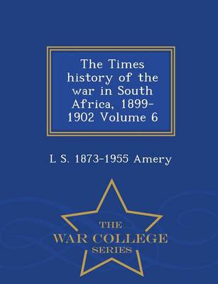 Book cover for The Times History of the War in South Africa, 1899-1902 Volume 6 - War College Series