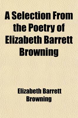 Book cover for A Selection from the Poetry of Elizabeth Barrett Browning; First Series