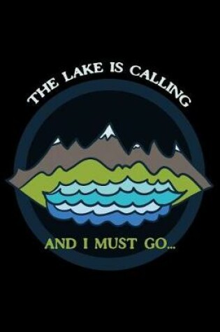 Cover of The Lake Is Calling and I Must Go