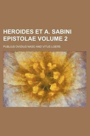 Cover of Heroides Et A. Sabini Epistolae Volume 2