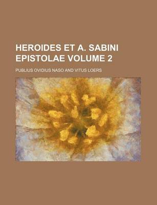 Book cover for Heroides Et A. Sabini Epistolae Volume 2