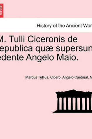 Cover of M. Tulli Ciceronis de Republica Quae Supersunt Edente Angelo Maio.