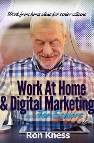 Cover of Work At Home & Digital Marketing for Seniors
