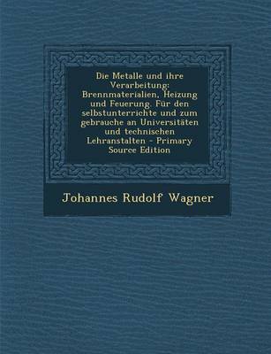 Book cover for Die Metalle Und Ihre Verarbeitung