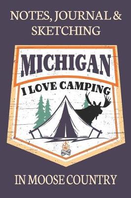 Book cover for Notes Journal & Sketching Michigan I love Camping In Moose Country