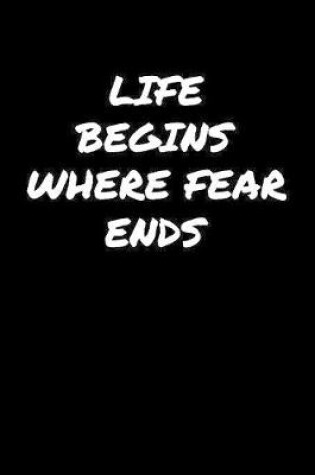 Cover of Life Begins Where Fear Ends����