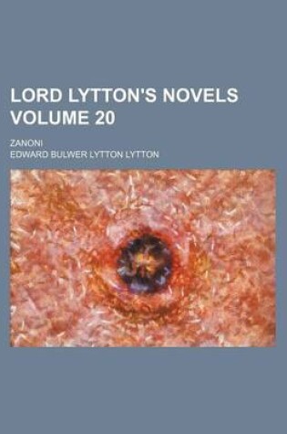 Cover of Lord Lytton's Novels Volume 20; Zanoni
