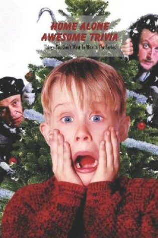 Cover of Home Alone Awesome Trivia