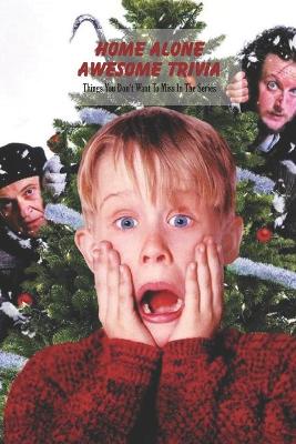 Book cover for Home Alone Awesome Trivia