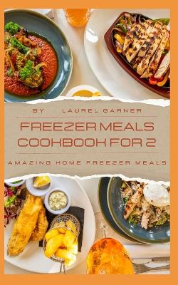 Book cover for Freezer Meals Cookbook For 2