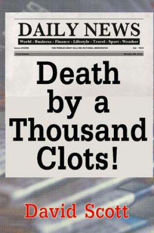 Cover of Death by a Thousand Clots!