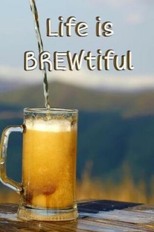 Cover of Life is BREWtiful