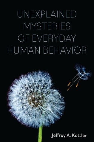 Cover of Unexplained Mysteries of Everyday Human Behavior