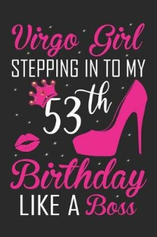 Cover of Virgo Girl Stepping In To My 53th Birthday Like A Boss