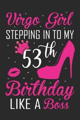 Book cover for Virgo Girl Stepping In To My 53th Birthday Like A Boss