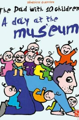 Cover of The Dad With 10 Children: A Day At The Museum