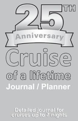 Book cover for 25th Anniversary Cruise of a Lifetime Journal and Planner