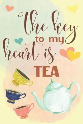 Book cover for The Key To My Heart Is Tea