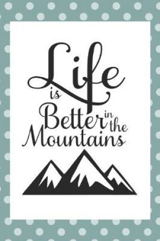 Cover of Life Is Better in the Mountains