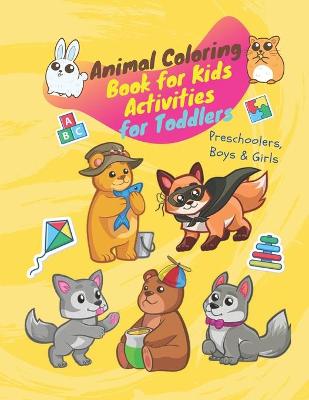 Book cover for Animal Coloring Book for Kids Activities for Toddlers Preschoolers, Boys & Girls