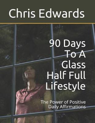 Book cover for 90 Days To A Glass Half Full Lifestyle