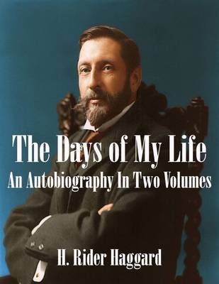 Book cover for The Days of My Life: An Autobiography In Two Volumes