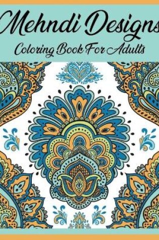 Cover of Mehndi Designs coloring book for adults