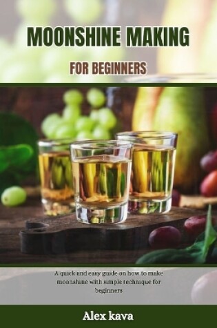 Cover of Moonshine Making for Beginners