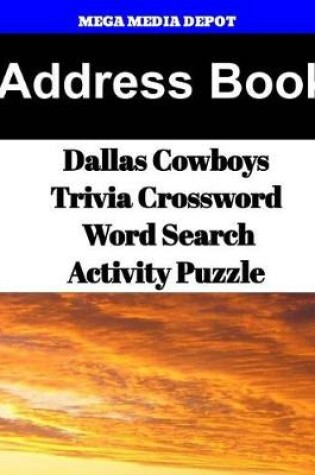 Cover of Address Book Dallas Cowboys Trivia Crossword & WordSearch Activity Puzzle