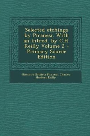 Cover of Selected Etchings by Piranesi. with an Introd. by C.H. Reilly Volume 2 - Primary Source Edition