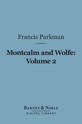 Cover of Montcalm and Wolfe, Volume 2 (Barnes & Noble Digital Library)