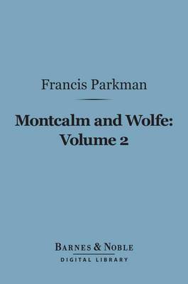 Book cover for Montcalm and Wolfe, Volume 2 (Barnes & Noble Digital Library)