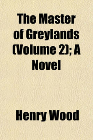 Cover of The Master of Greylands (Volume 2); A Novel