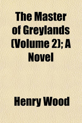 Book cover for The Master of Greylands (Volume 2); A Novel