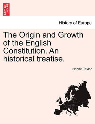 Book cover for The Origin and Growth of the English Constitution. an Historical Treatise. Part I